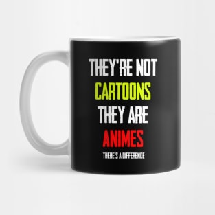 They Are Not Cartoons , They Are Animes Mug